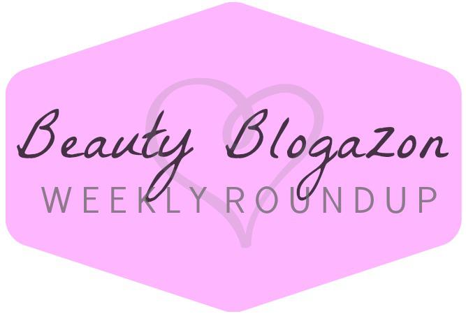The Beauty Blogazons Weekly Roundup Vol. 6 graphic